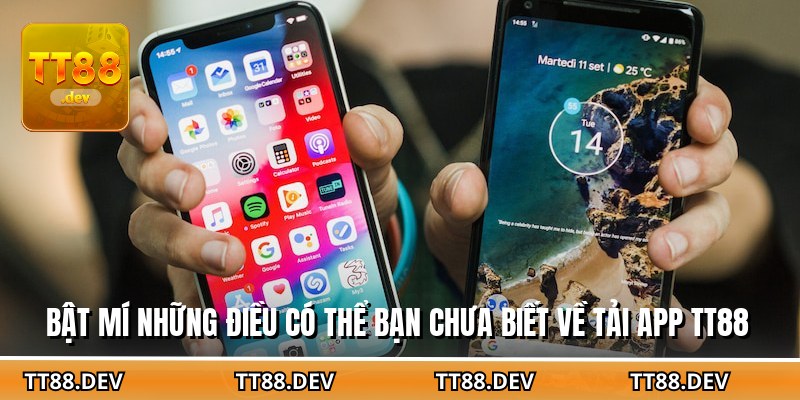 Bật mí những điều có thể bạn chưa biết về tải app TT88