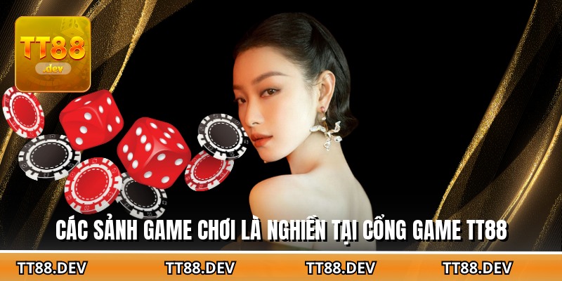 Các sảnh game chơi là nghiền tại cổng game TT88