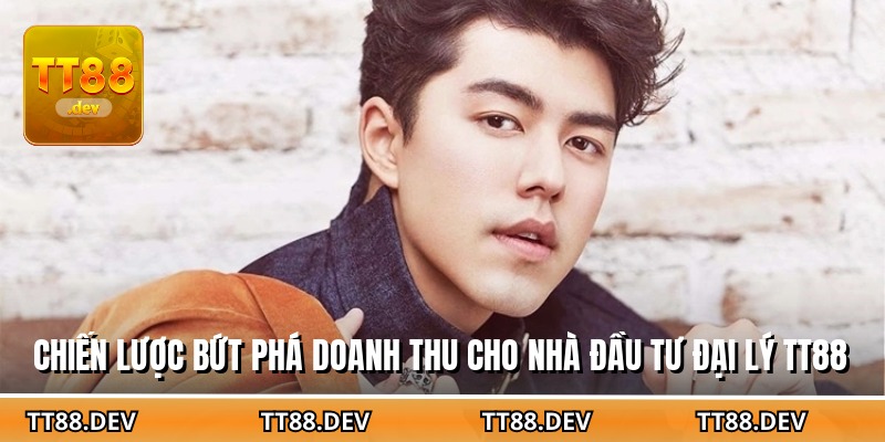 Chiến lược bứt phá doanh thu cho nhà đầu tư đại lý TT88