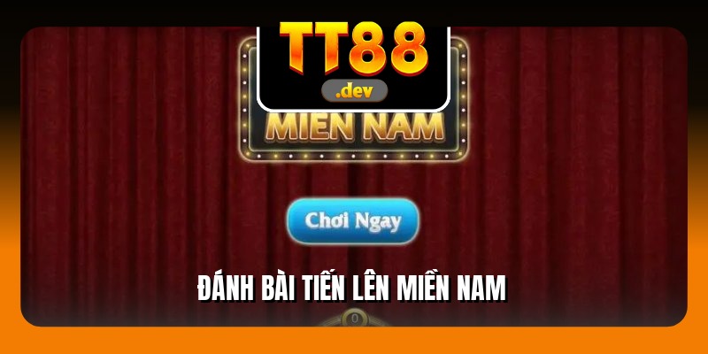 Đánh Bài Tiến Lên Miền Nam