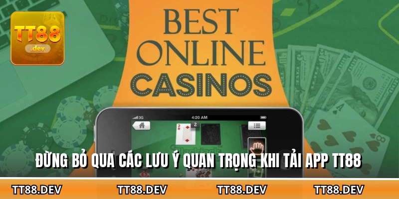 Đừng bỏ qua các lưu ý quan trọng khi tải app TT88