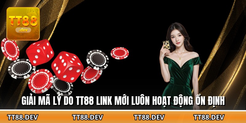 Giải mã lý do TT88 link mới luôn hoạt động ổn định