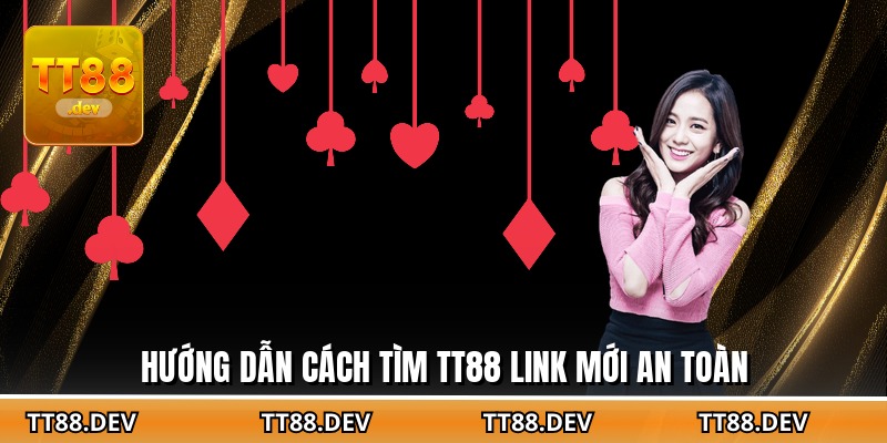 Hướng dẫn cách tìm TT88 link mới an toàn