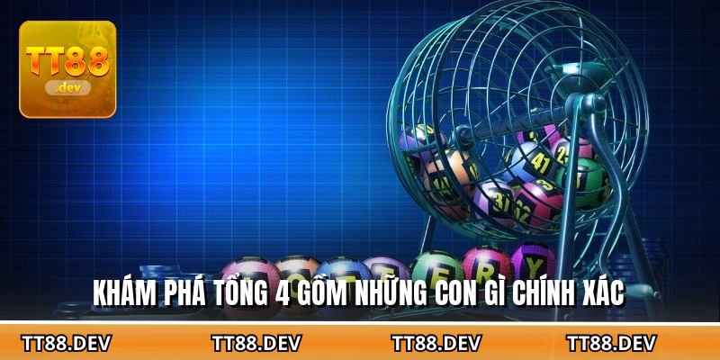 Khám phá tổng 4 gồm những con gì chính xác